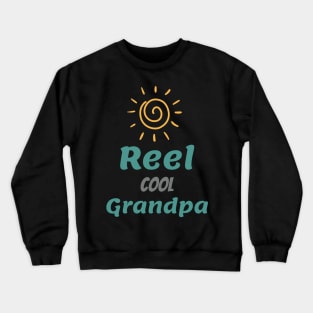 reel cool grandpa Crewneck Sweatshirt